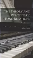 KNYGA Percy 1853-1943 Goetschius Theory and Practice of Tone-relations; an Elementary Course of Harmony With Emphasis Upon the Element of Melody