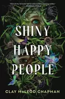 KNYGA Clay Mcleod Chapman Shiny Happy People