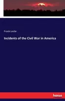 KNYGA Frank Leslie Incidents of the Civil War in America