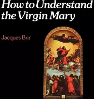 KNYGA Jacques Bur How to Understand the Virgin Mary