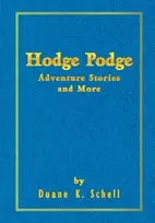 KNYGA Duane K Schell Hodge Podge Adventure Stories and More