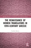 KNYGA Vasiliki (Aristotle University of Thessaloniki, Greece) Misiou Renaissance of Women Translators in 19th-Century Greece