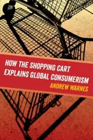 KNYGA Andrew Warnes How the Shopping Cart Explains Global Consumerism