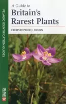 KNYGA Christopher Dixon Guide to Britain's Rarest Plants