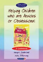 KNYGA Margot Sunderland Helping Children Who are Anxious or Obsessional