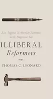 KNYGA Thomas C Leonard Illiberal Reformers