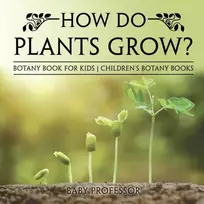 KNYGA Baby Professor How Do Plants Grow? Botany Book for Kids Children's Botany Books