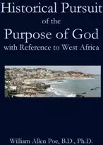 KNYGA William Allen Poe Historical Pursuit of the Purpose of God with Reference to West Africa