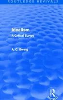 KNYGA A C Ewing Idealism (Routledge Revivals)