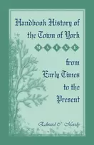 KNYGA Edward C Moody Handbook History of the Town of York [Maine] From Early Times to the Present