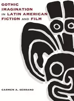 KNYGA Carmen A Serrano Gothic Imagination in Latin American Fiction and Film