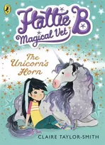 KNYGA Claire Taylor Smith Hattie B, Magical Vet: The Unicorn's Horn (Book 2)