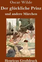 KNYGA Monsieur Oscar Wilde gluckliche Prinz und andere Marchen (Großdruck)