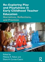KNYGA Melanie K Felton Re-Exploring Play and Playfulness in Early Childhood Teacher Education