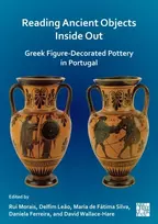 KNYGA Rui Morais Reading Ancient Objects Inside Out: Greek Figure-Decorated Pottery in Portugal
