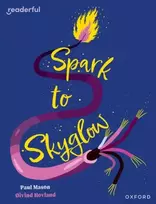 KNYGA Paul Mason Readerful Independent Library: Oxford Reading Level 17: Spark to Skyglow