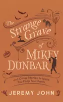KNYGA Jeremy John The Strange Grave of Mikey Dunbar