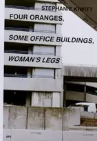 KNYGA Stephanie Kiwitt Four Oranges, Some Office Buildings, Woman’s Legs