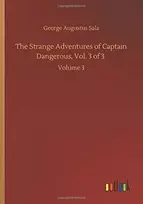 KNYGA George Augustus Sala Strange Adventures of Captain Dangerous, Vol. 3 of 3