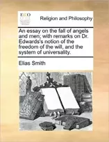 KNYGA Elias Smith Essay on the Fall of Angels and Men; With Remarks on Dr. Edwards's Notion of the Freedom of the Will, and the System of Universality.