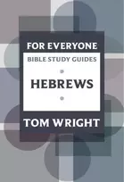 KNYGA N T Wright For Everyone Bible Study Guide: Hebrews