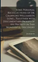 KNYGA Joseph Jacobs Some Personal Recollections of Dr. Crawford Williamson Long... Together With Documentary Proofs of His Priority in This Wonderful Discovery