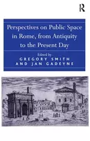 KNYGA Jan Gadeyne Perspectives on Public Space in Rome, from Antiquity to the Present Day