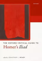 KNYGA Jonathan L Ready The Oxford Critical Guide to Homer's Iliad