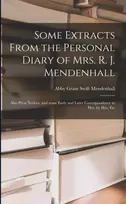 KNYGA Bookshop Some Extracts From the Personal Diary of Mrs. R. J. Mendenhall [microform]; Also Press Notices, and Some Early and Later Correspondence to Her, by Her, Etc
