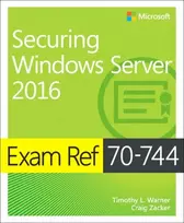 KNYGA Timothy L Warner Exam Ref 70-744 Securing Windows Server 2016