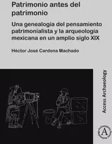 KNYGA Hector Jose (Postdoctoral Fellow, El Colegio de Michoacan; Centro de Estudios Arqueologicos) Cardona Machado Patrimonio antes del patrimonio