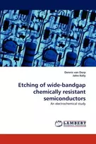 KNYGA Dennis Van Dorp Etching of Wide-Bandgap Chemically Resistant Semiconductors