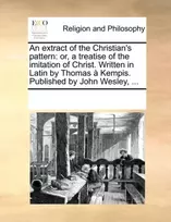 KNYGA Multiple Contributors An Extract of the Christian's Pattern