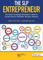 KNYGA Sonia Sethi Kohli SLP Entrepreneur: The Speech-Language Pathologist's Guide to Private Practice and Other Business Ventures