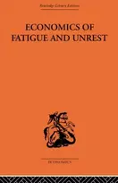 KNYGA P Sar Florence Economics of Fatigue and Unrest and the Efficiency of Labour in English and American Industry