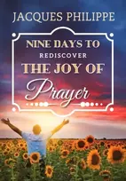 KNYGA Fr Jacques Philippe Nine Days to Rediscover the Joy of Prayer