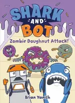 KNYGA Brian Yanish Shark and Bot #3: Zombie Doughnut Attack!