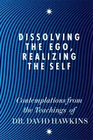 KNYGA David R Hawkins Dissolving the Ego, Realizing the Self