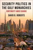 KNYGA David B Roberts Security Politics in the Gulf Monarchies