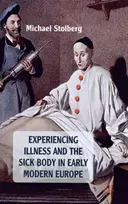 KNYGA Michael Stolberg Experiencing Illness and the Sick Body in Early Modern Europe
