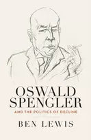 KNYGA Lewis Ben Oswald Spengler and the Politics of Decline