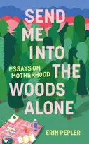 KNYGA Erin Pepler Send Me Into the Woods Alone