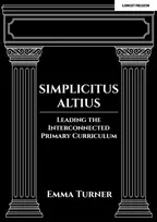 KNYGA Emma Turner Simplicitus Altius: Leading the Interconnected Primary Curriculum