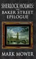 KNYGA Mark Mower Sherlock Holmes - The Baker Street Epilogue