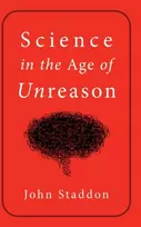 KNYGA John Staddon Science in an Age of Unreason
