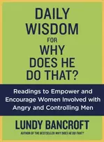 KNYGA Lundy Bancroft Daily Wisdom for Why Does He Do That?