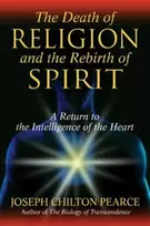 KNYGA Joseph Chilton Pearce Death of Religion and the Rebirth of Spirit