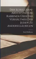 KNYGA David Hoffmann Schulchan-Aruch Und Die Rabbinen Uber Das Verhaltniss Der Juden Zu Andersglaubigen