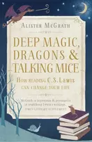 KNYGA Alister E Mcgrath Deep Magic, Dragons and Talking Mice