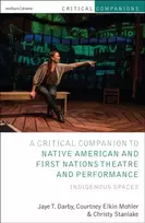 KNYGA Jaye T Darby Critical Companion to Native American and First Nations Theatre and Performance